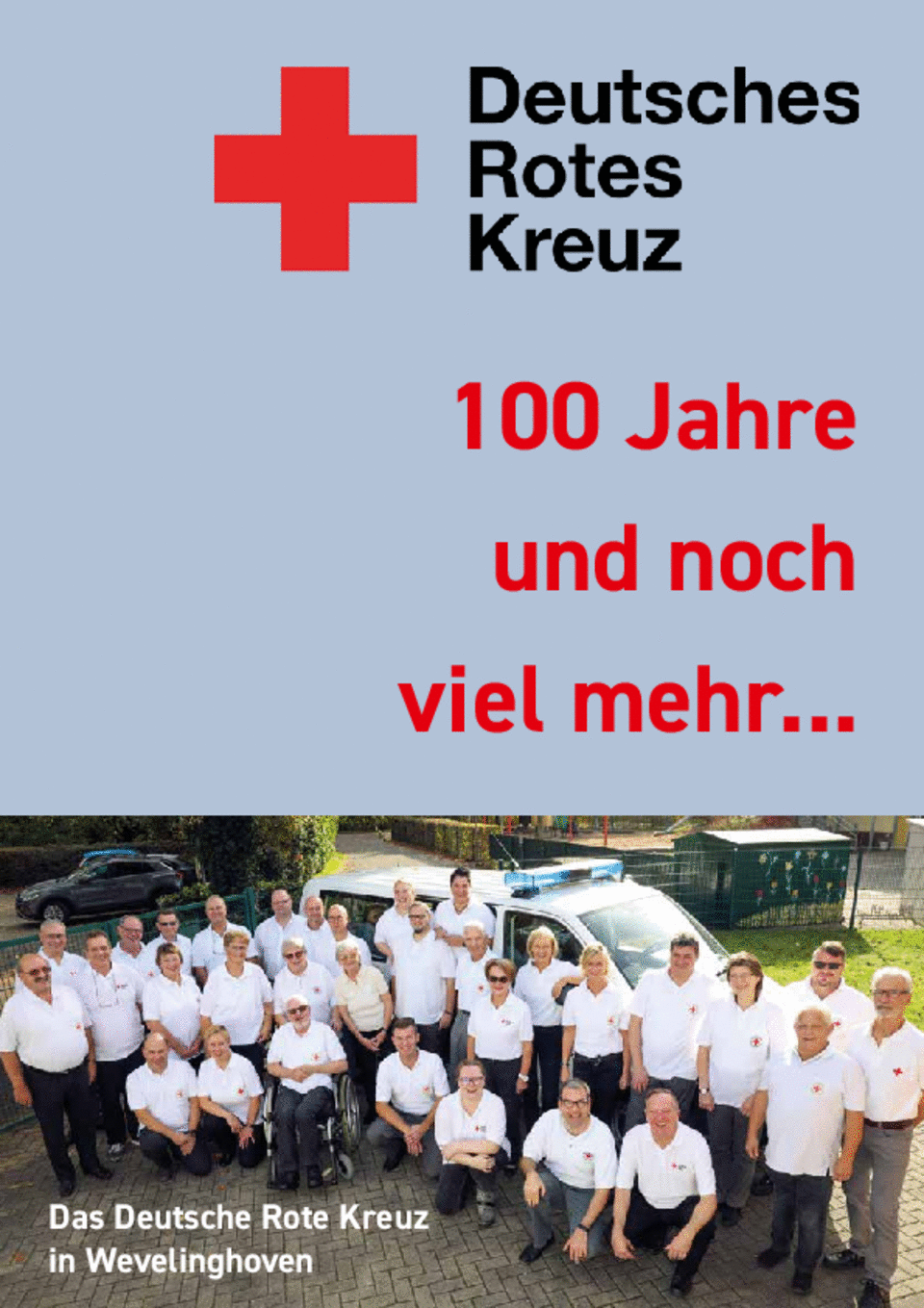 Festschrift 100 Jahre DRK Wevelinghoven Festschrift 100 Jahre - DRK Ortsverein Wevelinghoven